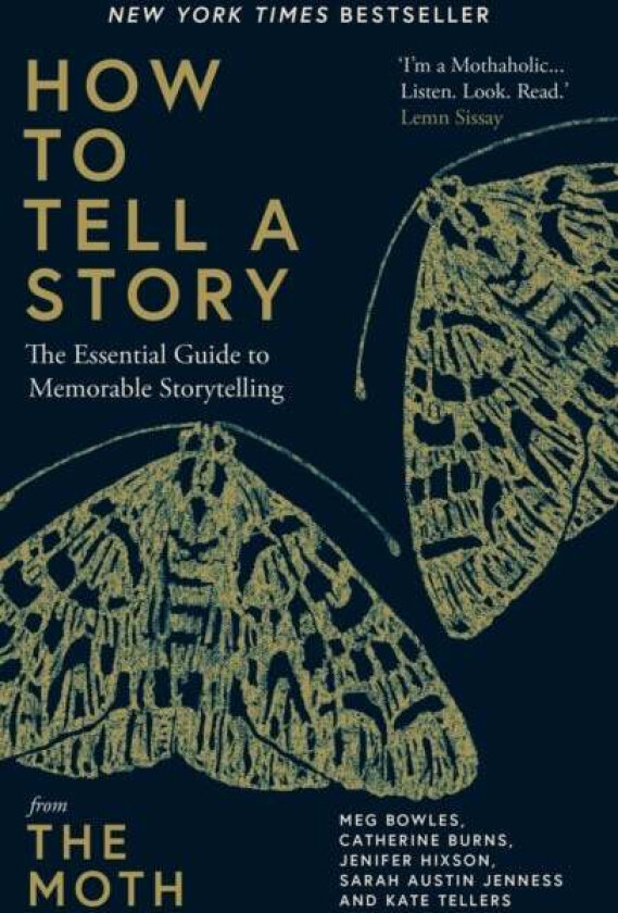 How to Tell a Story av The Moth, Meg Bowles, Catherine Burns, Jenifer Hixson, Sarah Austin Jenness, Kate Tellers