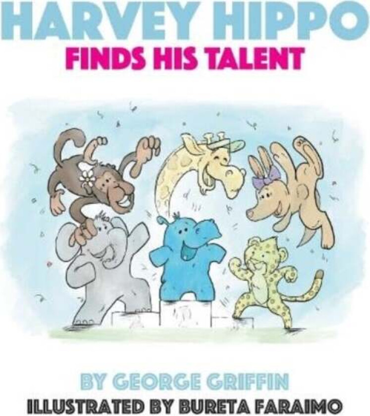 Harvey Hippo Finds His Talent av George Griffin