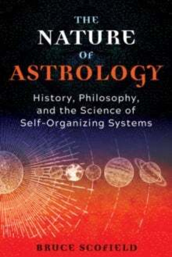 The Nature of Astrology av Bruce Scofield