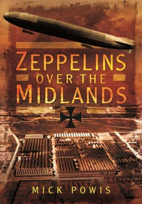 Zeppelins Over the Midlands: The Air Raids of 31st January 1916 av Mick Powis