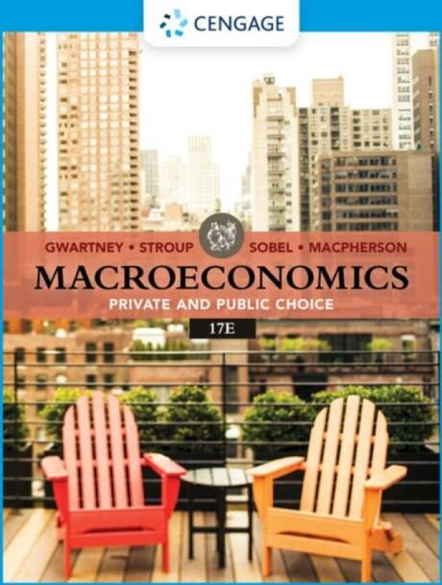 Macroeconomics av James (Florida State University) Gwartney, David (Trinity University) Macpherson, Russell (The Citadel) Sobel, Richard (Montana Stat