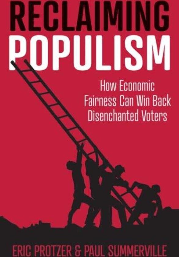 Reclaiming Populism av Eric Protzer, Paul Summerville