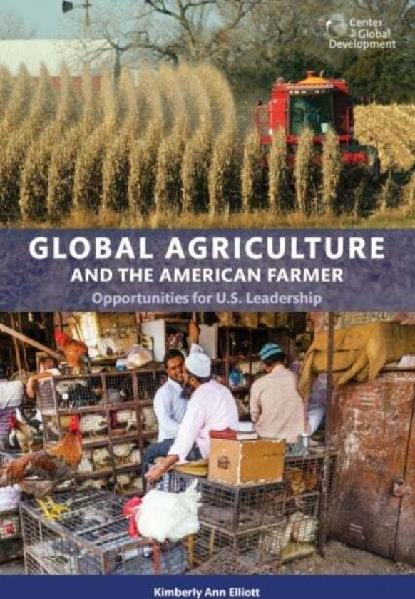 Global Agriculture and the American Farmer av Kimberly Ann Elliot