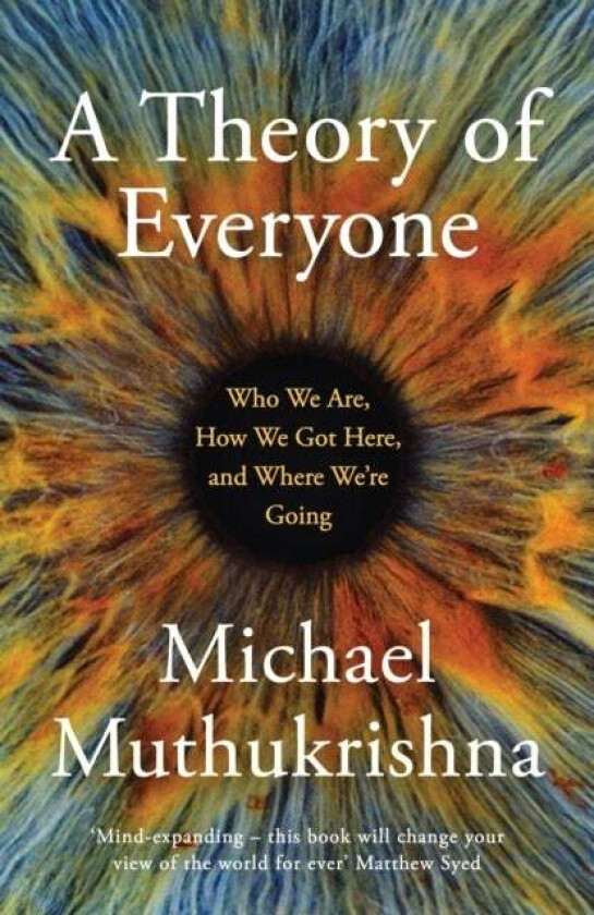 A Theory of Everyone av Michael Muthukrishna