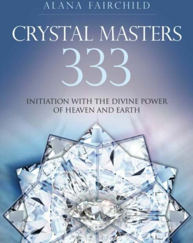 Crystal Masters 333 av Alana (Alana Fairchild) Fairchild
