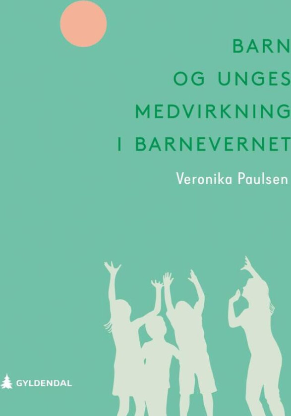 Barn og unges medvirkning i barnevernet av Veronika Paulsen