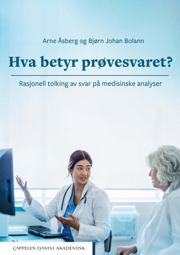 Hva betyr prøvesvaret? av Bjørn J. Bolann, Arne Åsberg