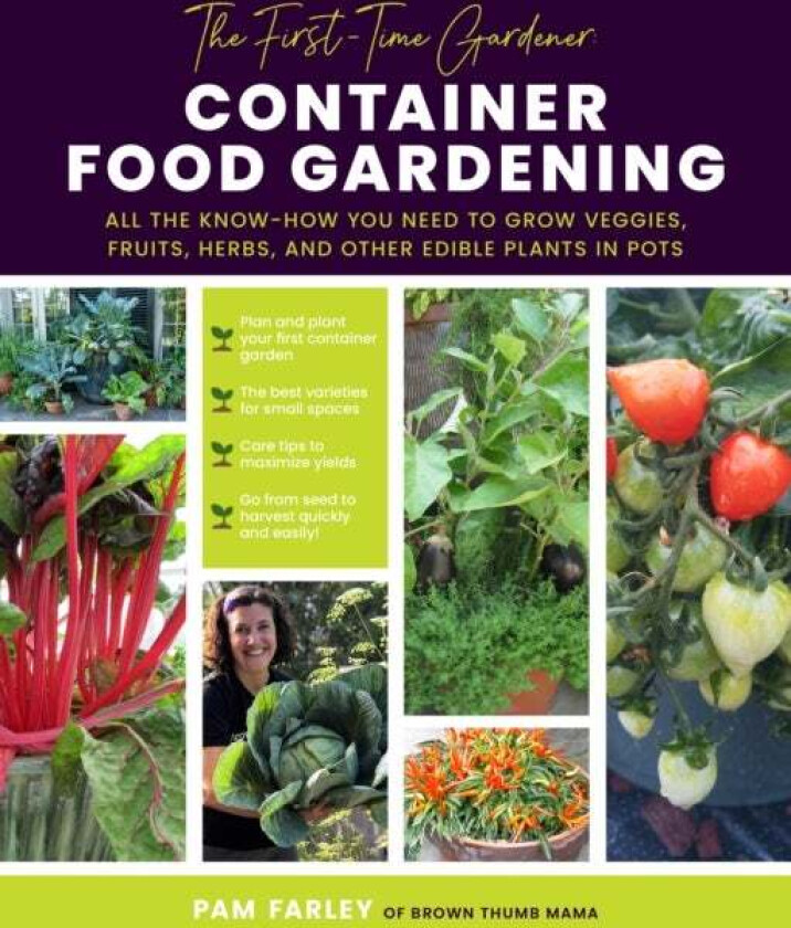 The First-Time Gardener: Container Food Gardening av Pam Farley