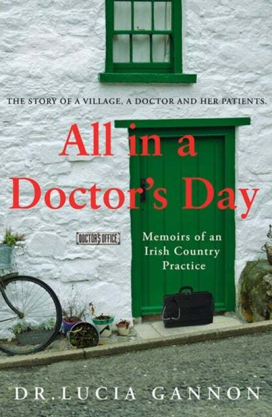 All in a Doctor's Day: Memoirs of an Irish Country Practice av Lucia Gannon