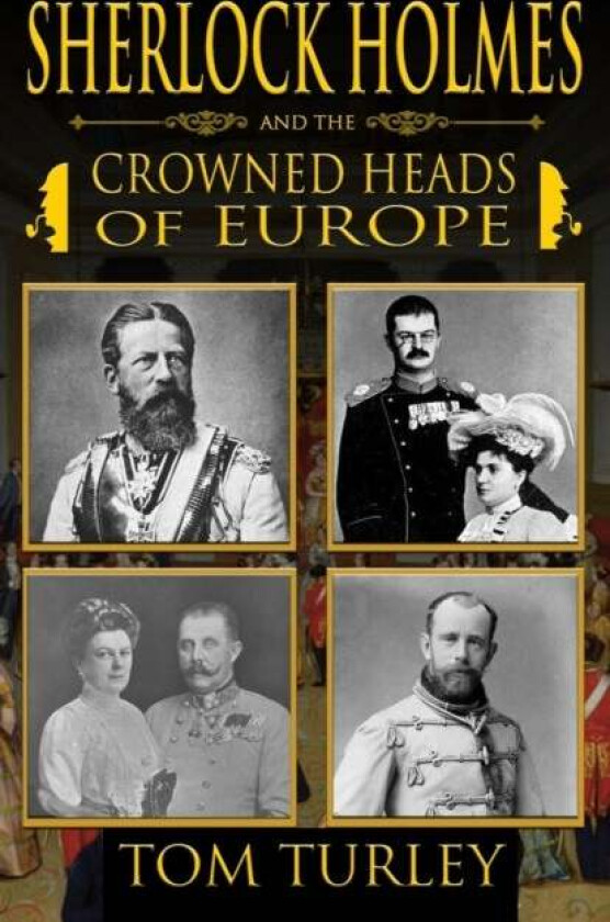 Sherlock Holmes and The Crowned Heads of Europe av Thomas A Turley