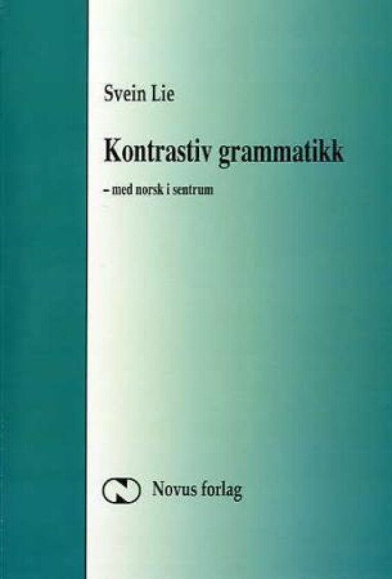 Kontrastiv grammatikk - med norsk i sentrum av Svein Lie