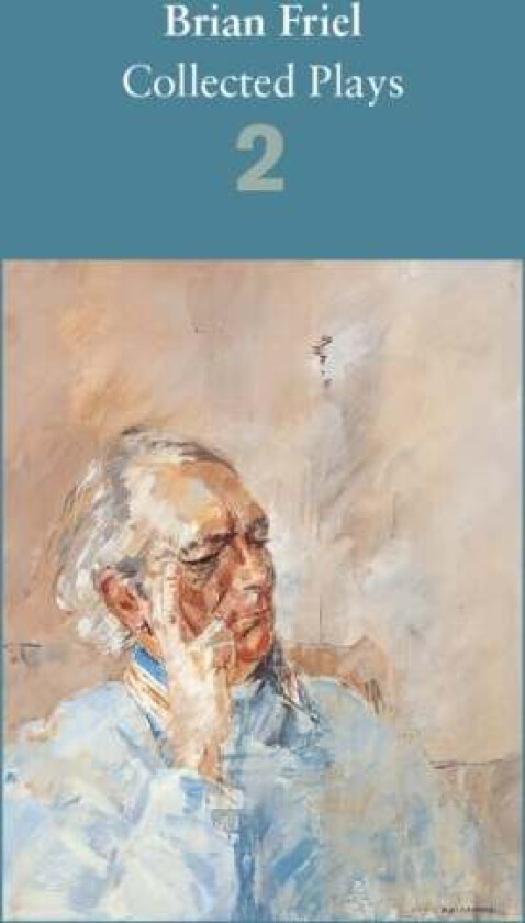 Brian Friel: Collected Plays ¿ Volume 2 av Brian Friel