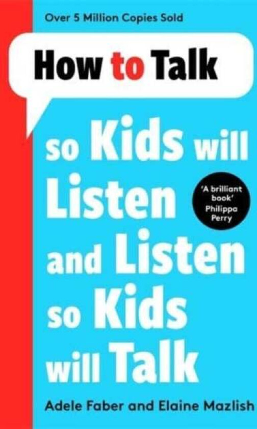 How to Talk so Kids Will Listen and Listen so Kids Will Talk av Adele Faber, Elaine Mazlish