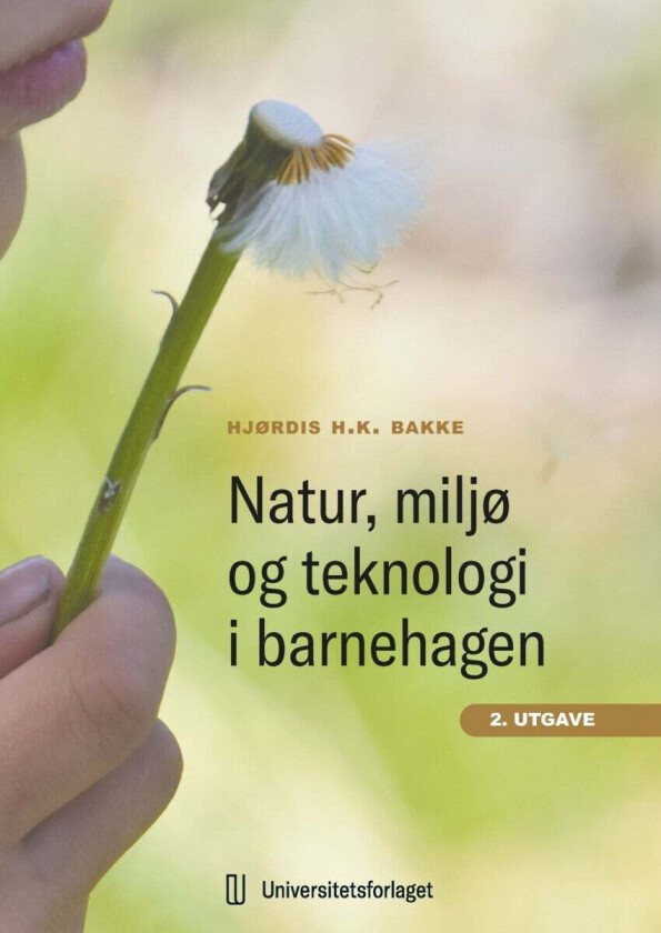 Natur, miljø og teknologi i barnehagen av Hjørdis H. Krossbøl Bakke