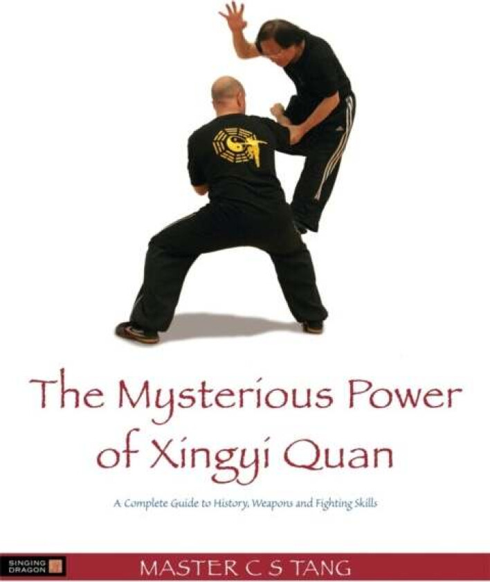 The Mysterious Power Of Xingyi Quan Av Master Tang Cheong Shing