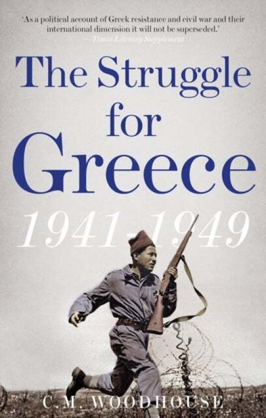The Struggle for Greece, 1941-1949 av C. M. Woodhouse