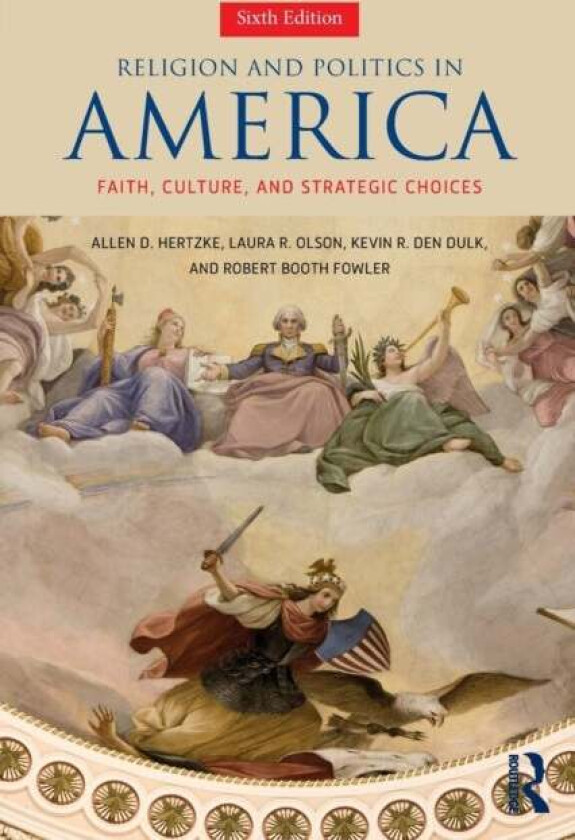 Religion and Politics in America av Allen D. Hertzke, Laura R. Olson, Kevin R. den Dulk, Robert Booth Fowler