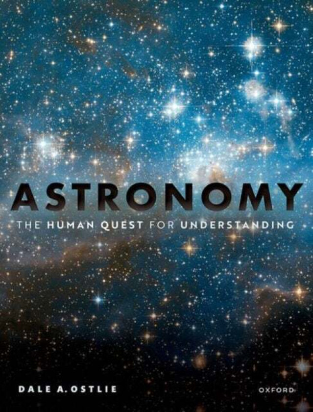 Astronomy: The Human Quest for Understanding av Dale A. (Emeritus Professor of Physics Emeritus Professor of Physics Weber State University) Ostlie