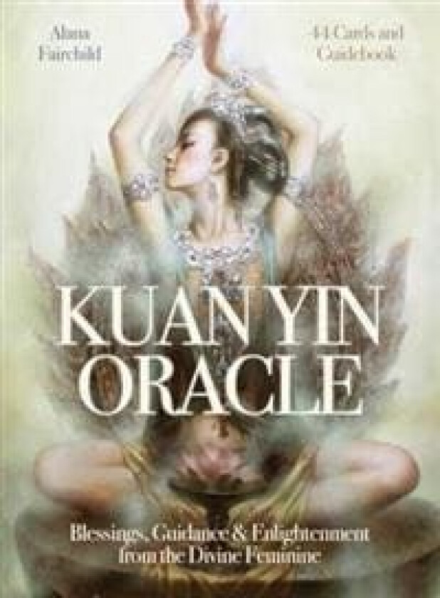 Kuan Yin Oracle av Alana (Alana Fairchild) Fairchild