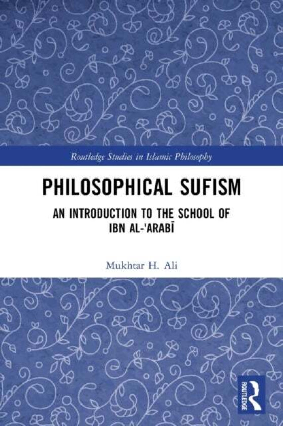 Philosophical Sufism av Mukhtar H. (Warburg Institute School of Advanced Studies University of London) Ali