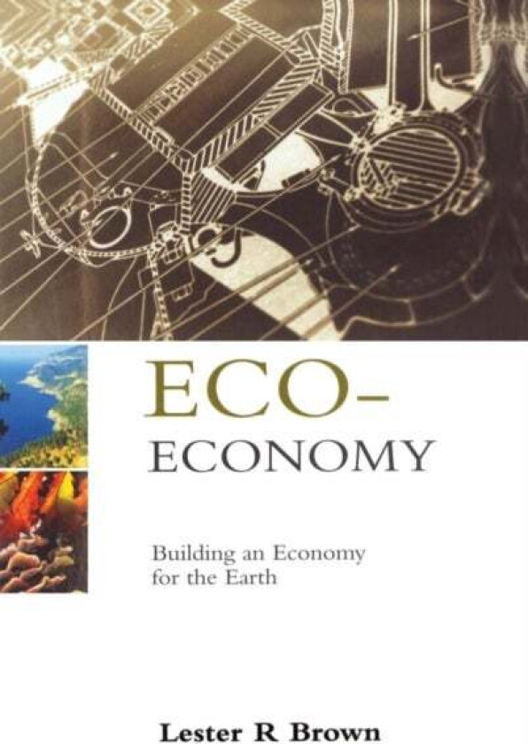 Eco-Economy av Lester R. Brown