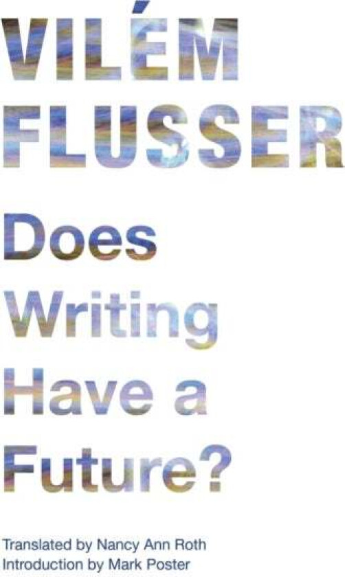 Does Writing Have a Future? av Vilem Flusser
