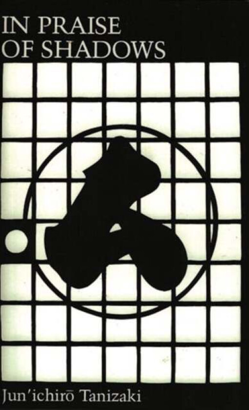 In Praise Of Shadows Av Junichiro Tanizaki