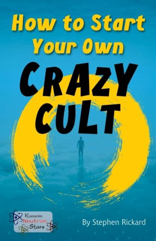 How to Start Your Own Crazy Cult av Stephen Rickard, Rickard Stephen