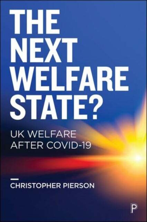 The Next Welfare State? av Christopher (Department of Politics University of Nottingham) Pierson