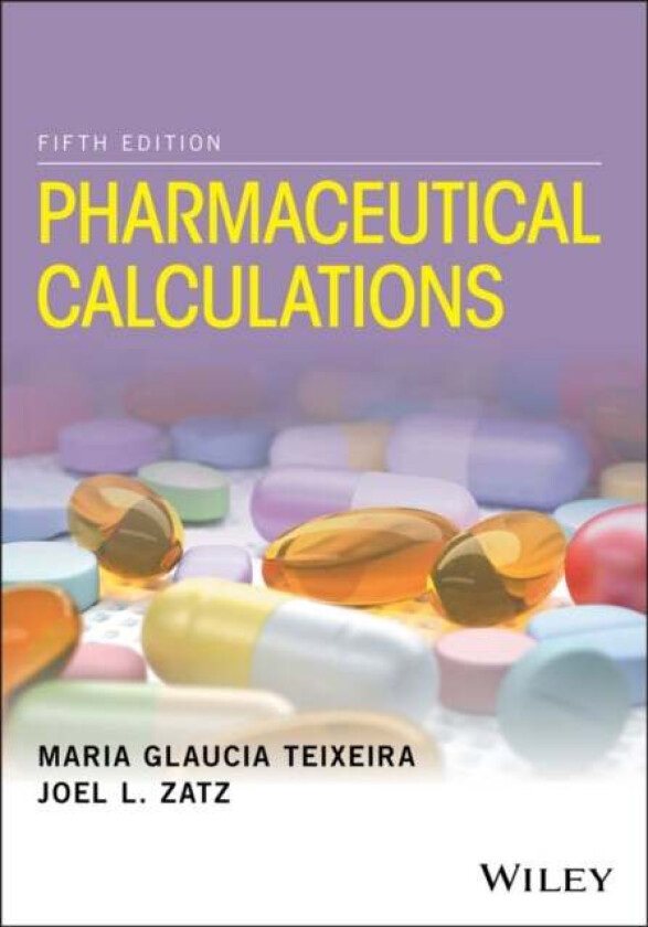 Pharmaceutical Calculations av Maria Glaucia (Rutgers University) Teixeira, Joel L. (University of Wyoming) Zatz