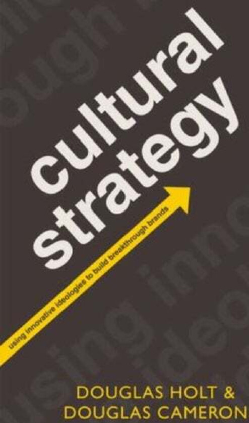 Cultural Strategy av Douglas (Founding Partner of The Cultural Strategy Group New York) Holt, Douglas (Founding Partner of Amalgamated Advertising Age