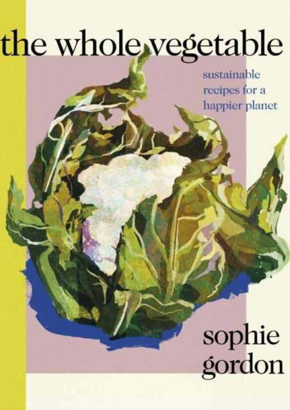 The Whole Vegetable av Sophie Gordon