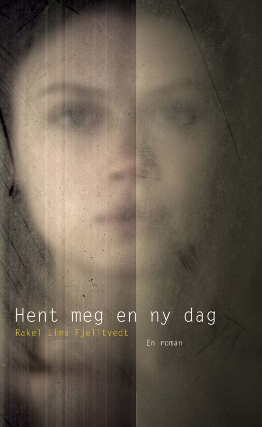 Hent meg en ny dag av Rakel Lima Fjelltvedt