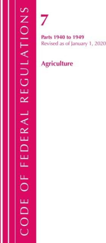 Code of Federal Regulations, Title 07 Agriculture 1940-1949, Revised as of January 1, 2020 av Office Of The Federal Register (U.S.)