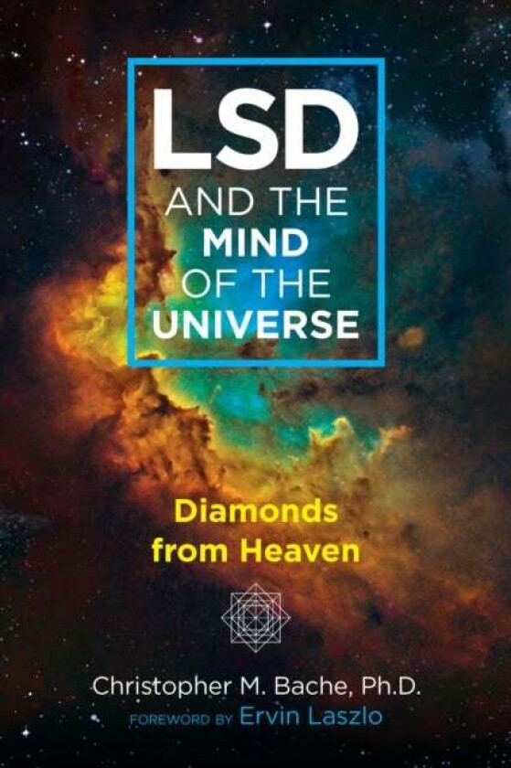 LSD and the Mind of the Universe av Christopher M. Bache
