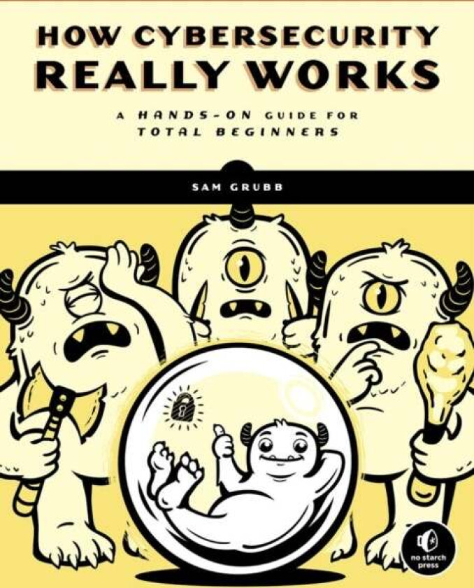 How Cybersecurity Really Works av Sam Grubb