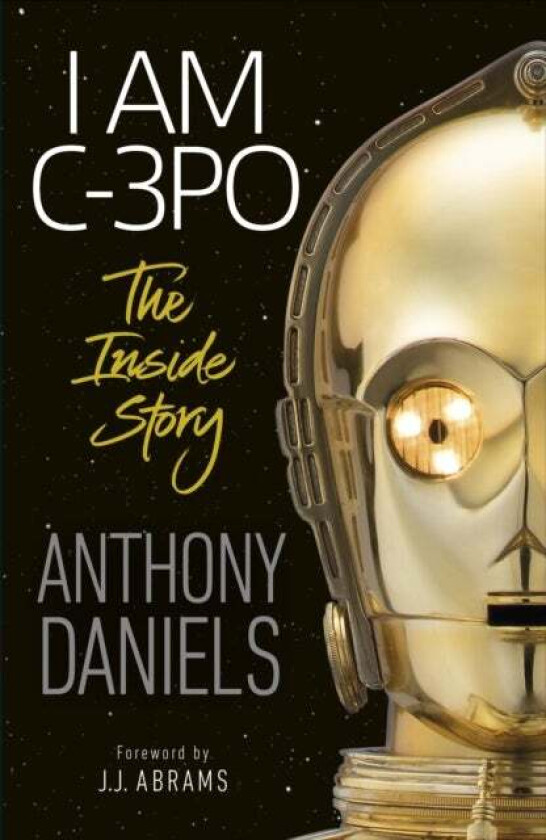 I Am C-3PO - The Inside Story av Anthony Daniels