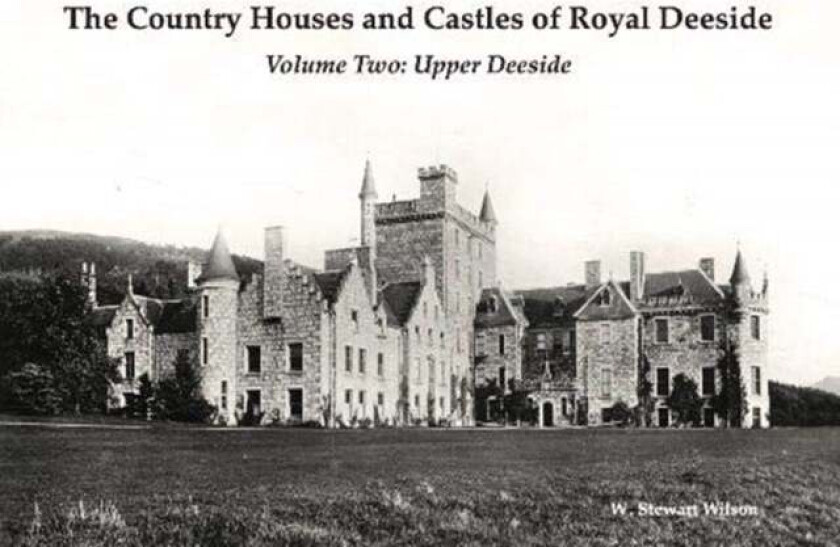 The Country Houses and Castles of Royal Deeside av W. Stewart Wilson