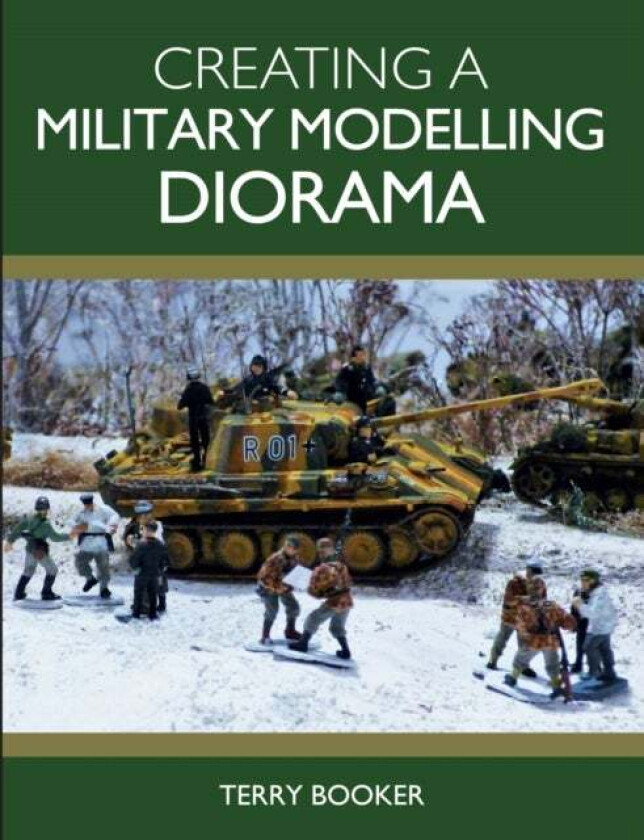 Creating a Military Modelling Diorama av Terry Booker