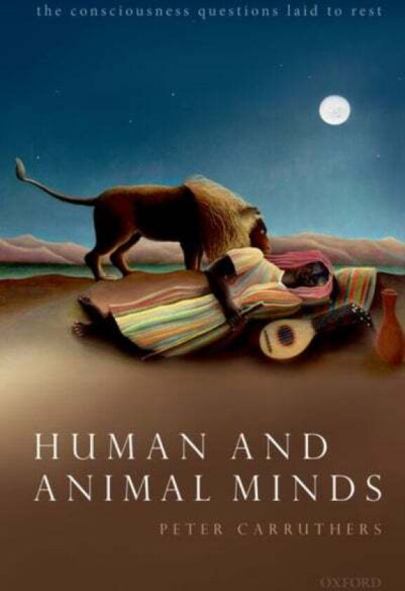 Human and Animal Minds av Peter (Professor of Philosophy Professor of Philosophy University of Maryland) Carruthers