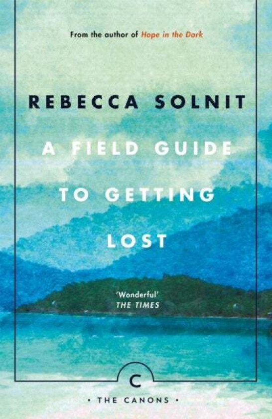 A field guide to getting lost av Rebecca Solnit