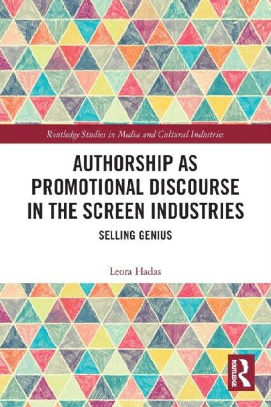 Authorship as Promotional Discourse in the Screen Industries av Leora Hadas