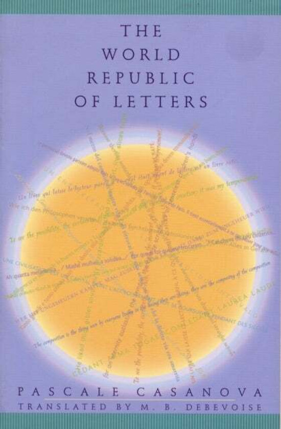 The World Republic of Letters av Pascale Casanova