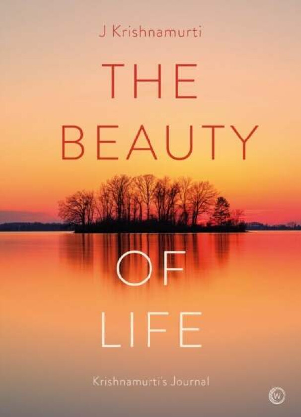 The Beauty of Life av Jiddu Krishnamurti