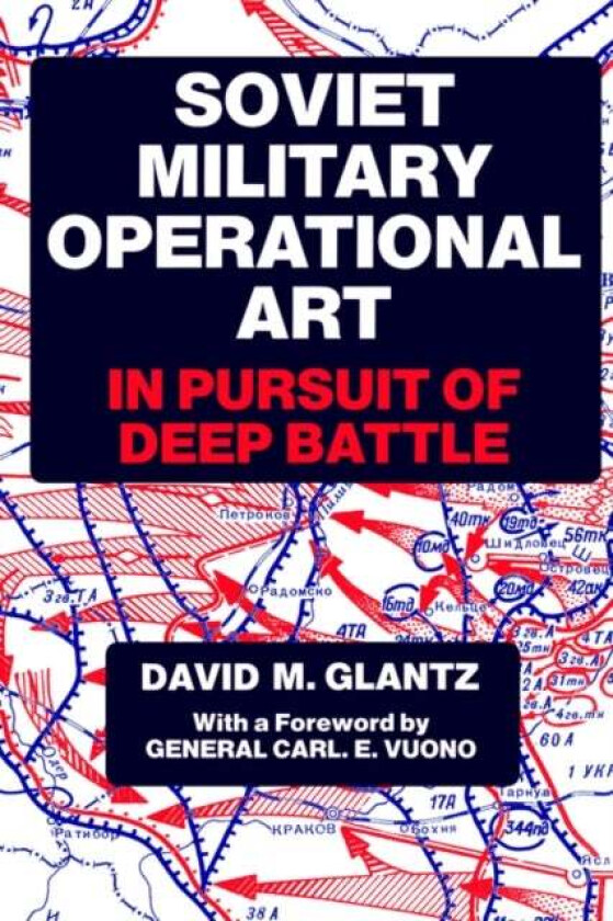 Soviet Military Operational Art av Colonel David M. Glantz
