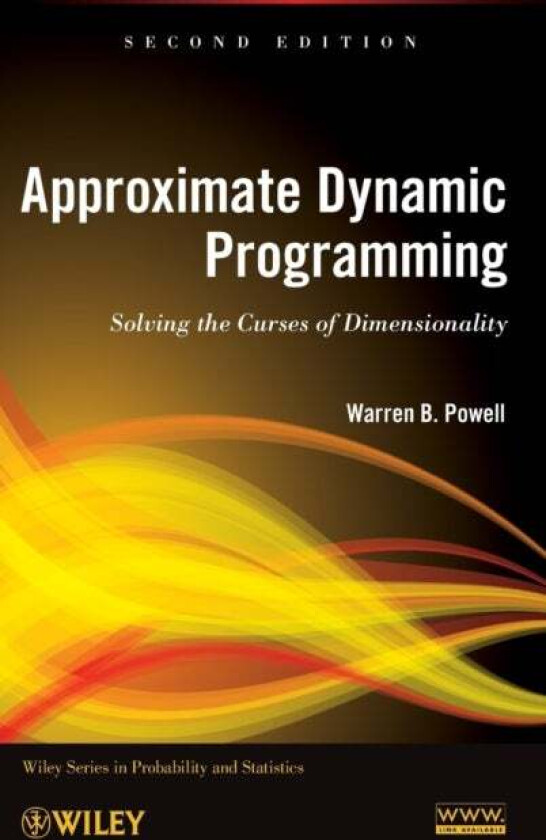 Approximate Dynamic Programming av Warren B. (Princeton University USA) Powell