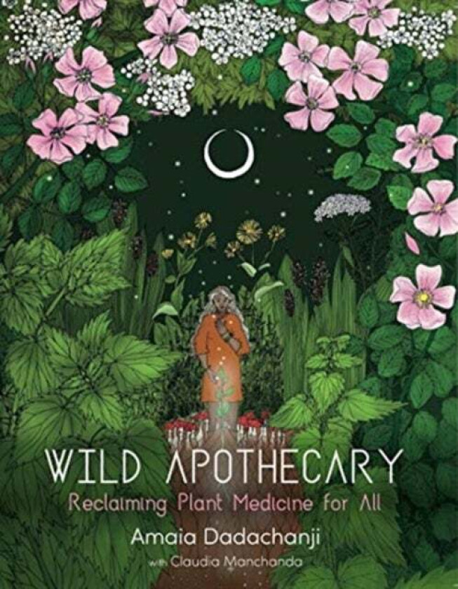Wild Apothecary av Amaia Dadachanji