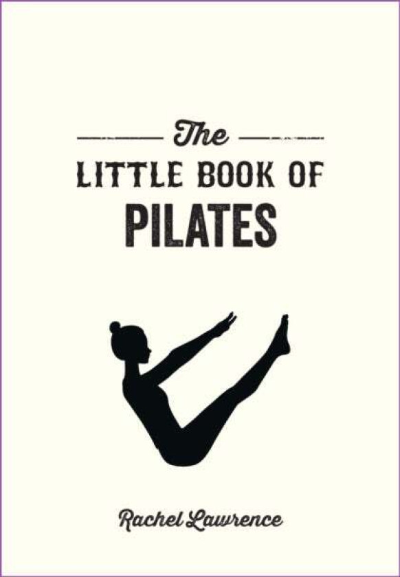 The Little Book of Pilates av Rachel Lawrence