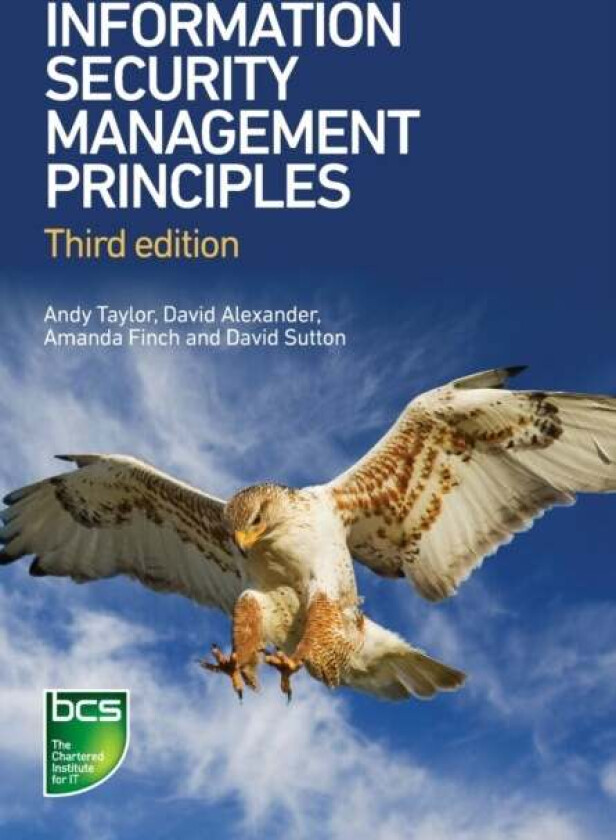 Information Security Management Principles av David Alexander, Amanda Finch, David Sutton, Andy Taylor