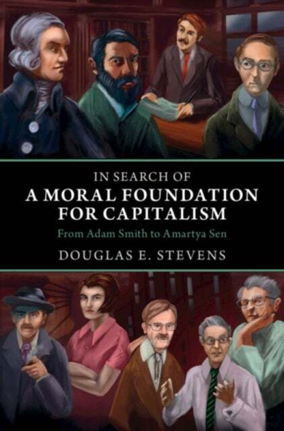 In Search of a Moral Foundation for Capitalism av Douglas E. (Georgia State University) Stevens